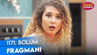 Gelinim Mutfakta 1171. Bölüm Fragmanı