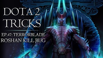 Dota 2 Tricks - Terrorblade Roshan Kill Bug