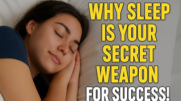 Why Sleep is Your Secret Weapon for Success!