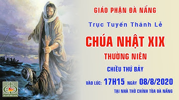 🔴Trực Tuyến:  THÁNH LỄ CHÚA NHẬT XIX -  THƯỜNG NIÊN - NĂM A | 08/8/2020