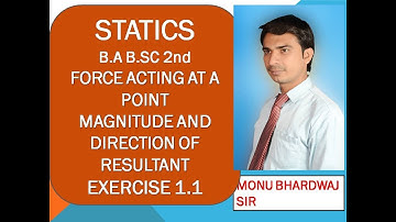 STATICS B.A B.SC 2ND CHAPTER 1 PART 2 FORCE ACTING AT A POINT MAGNITUDE AND DIRECTION OF A RESULTANT