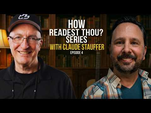 HOW READEST THOU? Episode 4 with Pastor Claude