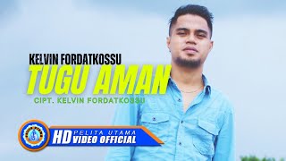 Kelvin Fordatkossu - TUGU AMAN (Official Music Video)