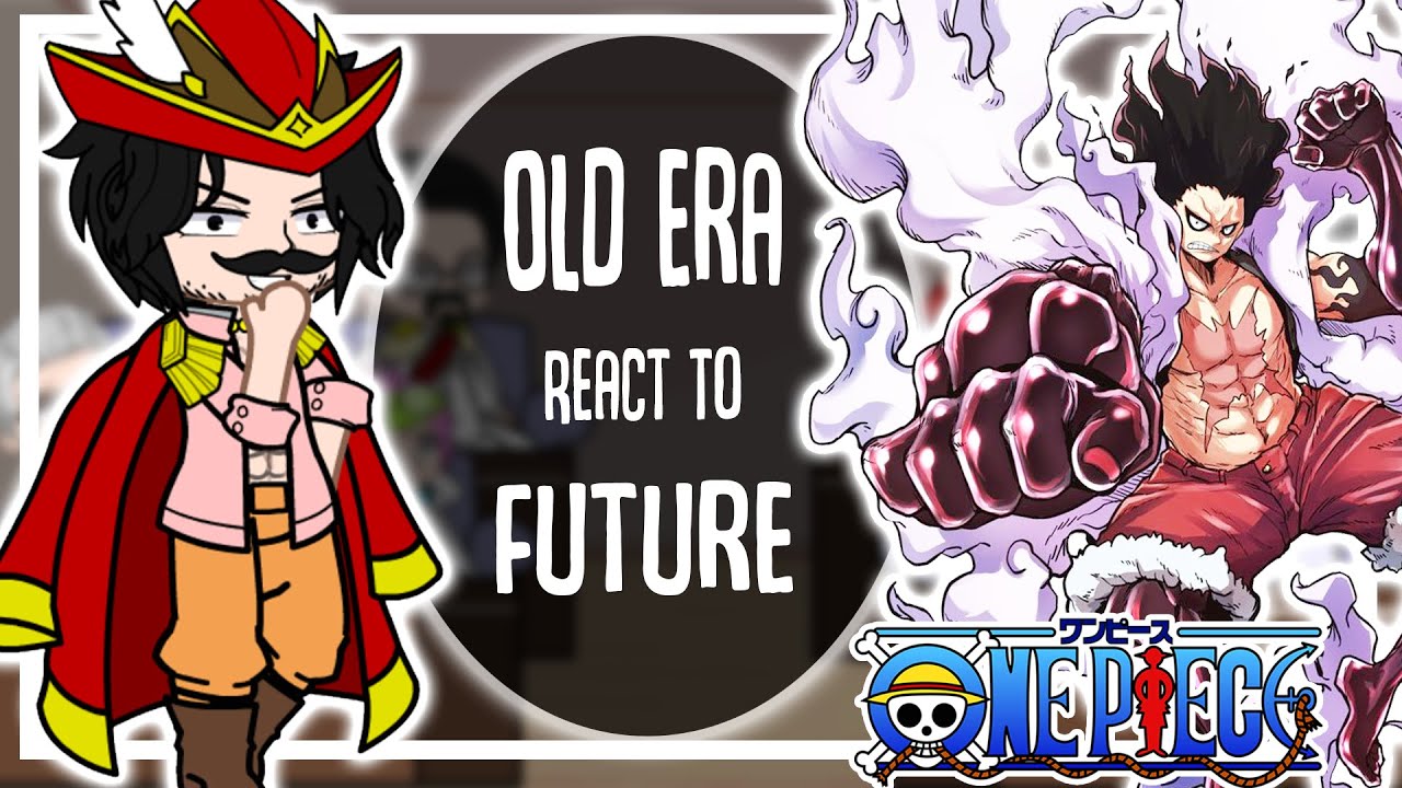 👑 Old Era React to Future - Luffy - Ace | One piece | Luffy | Gacha Club