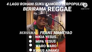 Frans Mameyao - 4 Lagu ROHANI  REGGAE KAMORO TERPOPULER