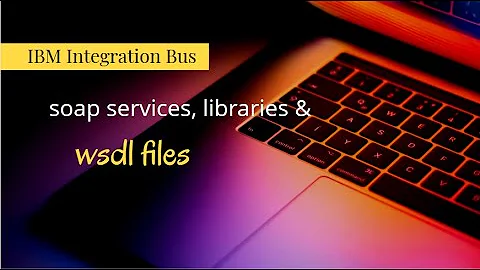 iib - soap services, shared libraries & wsdl files  - IBM Integration Bus