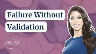 Failure without Validation