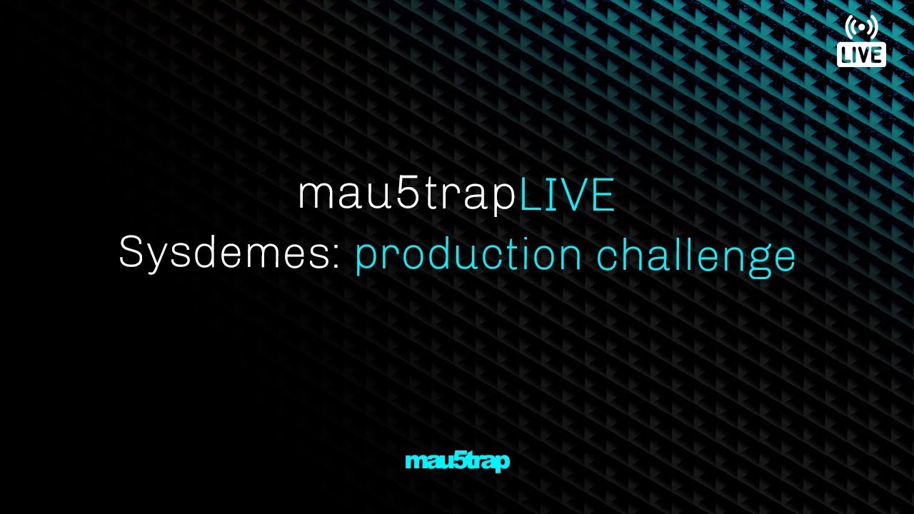 mau5trapLIVE: production challenge with Sysdemes