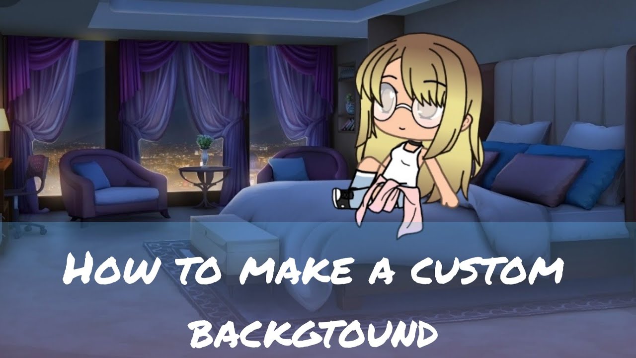 How to make a custom background for gacha life (old) - YouTube