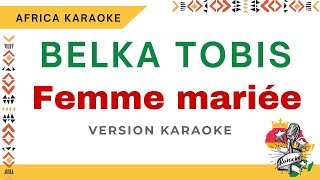 Belka Tobis - Femme mariée | Karaoke ( Instrumental   Lyrics)