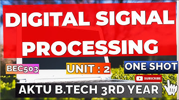 Digital Signal Processing Unit : 2 One Shot Video AKTU BEC 503 EC & Allied Branches B.Tech 3rd Year