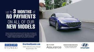 NO PAYMENTS FOR 3 MONTHS AT RIVERHEAD HYUNDAI!