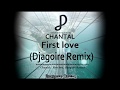 Chantal First Love Djagoire Remix