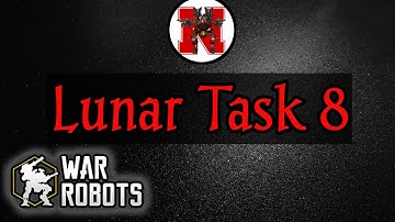 How to complete Lunar event Task 08 War Robots 2022
