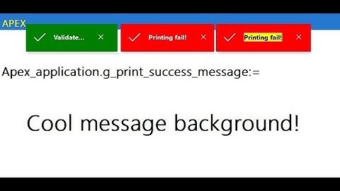 Oracle Apex PLSQL g print success message change background color in apex application