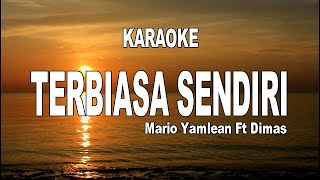 KARAOKE - TERBIASA SENDIRI - MARIO YAMLEAN ft DIMAS