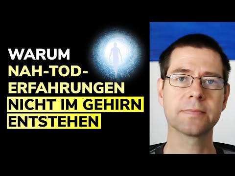 Warum Nahtoderfahrungen nicht vom Gehirn erzeugt werden | Biologe Dr. Michael Nahm