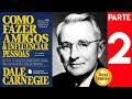 Como Fazer Amigos e Influenciar Pessoas - Dale Carnigie - Audiobook Parte 2 de 4