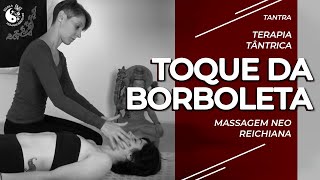 Terapia Tântrica - Toque da Borboleta - Massagem Neo Reichiana COMPLETO