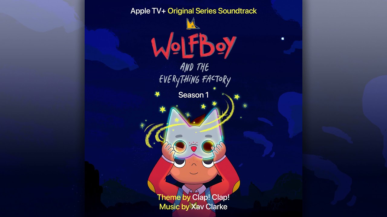 Xav Clarke - Enter the Everything Factory - Wolfboy and the Everything Factory: Season 1