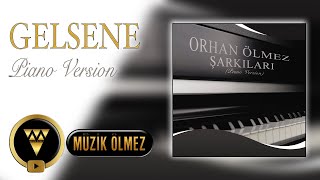 Orhan Ölmez - Şarkıları - Gelsene (Piano Version) Official Audio