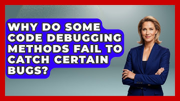 Why Do Some Code Debugging Methods Fail to Catch Certain Bugs? - Learn To Troubleshoot