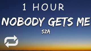 [1 HOUR 🕐 ] SZA - Nobody Gets Me (Lyrics)