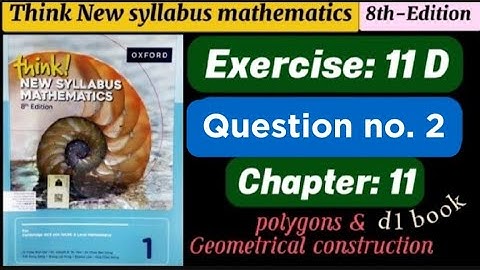 Exercise 11 D , Question# 2 || D1 || 8th edition || think new syllabus || polygons || o levels maths