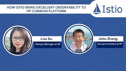 Istio September Meetup/ How Istio bring excellent observability to HP by John Zheng and Lisa Xu