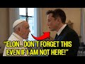 What Pope Francis Told Elon Musk Before He Died CHANGED HIM FOREVER!