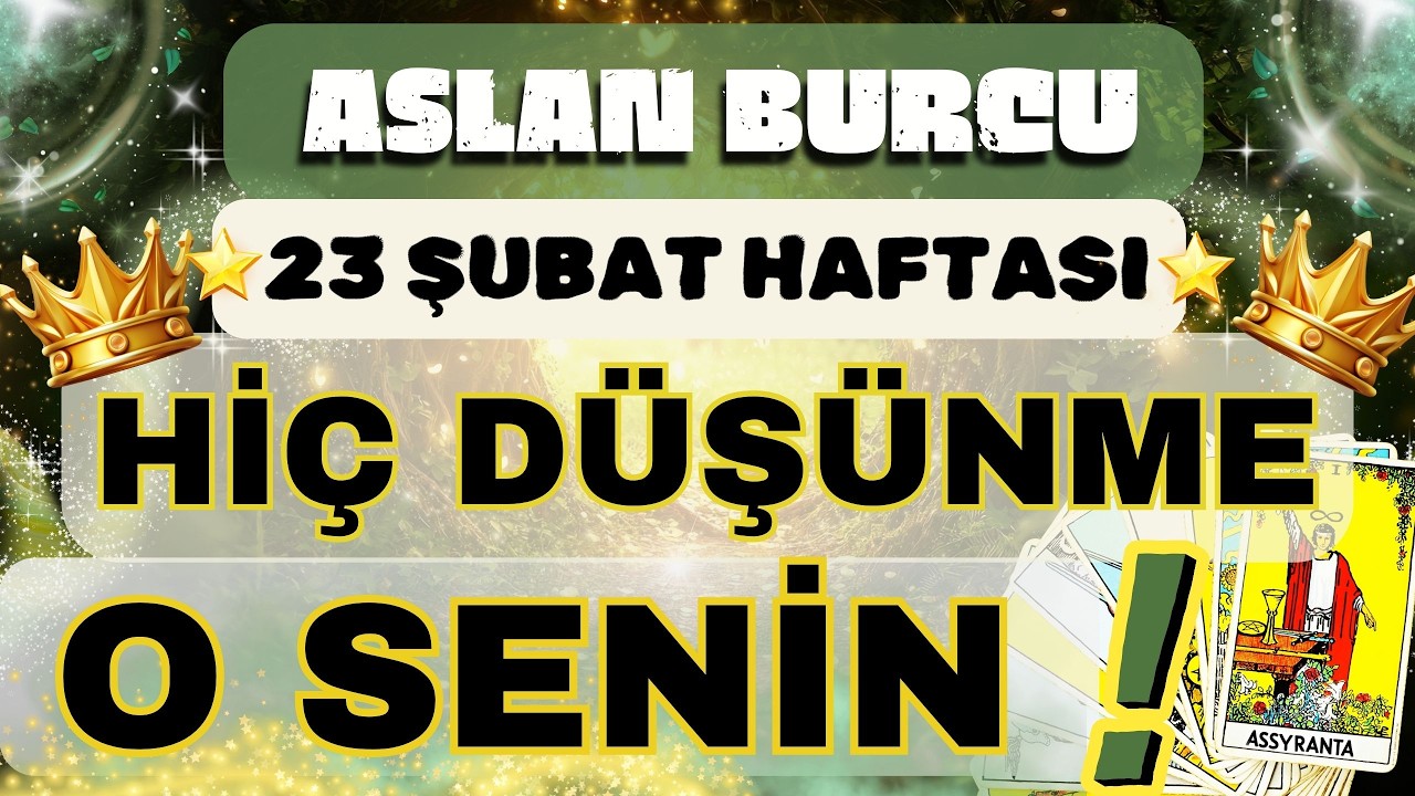 ASLAN BURCU 👑 SENİN OLAN SENİNDİR❗HİÇ DÜŞÜNME O SENİNDİR❗❄️ 23 ŞUBAT 1 MART HAFTASI ❄️
