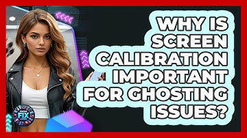 Why Is Screen Calibration Important For Ghosting Issues? - Phone Fix and Features
