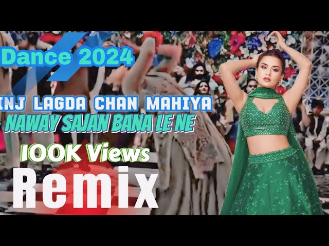 Inj Lagda Chan Mahiya Naway Sajan Bana Le Ne Remix 2024 class=