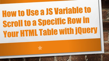How to Use a JS Variable to Scroll to a Specific Row in Your HTML Table with jQuery