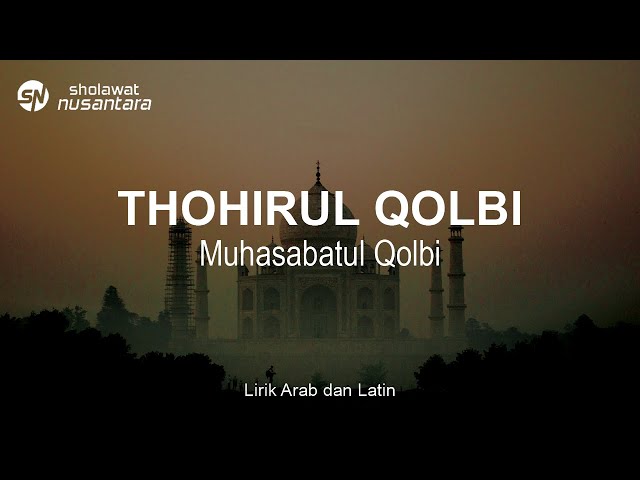 Muhasabatul Qolbi - Thohirul Qolbi (Mawlaya) | Lirik Sholawat class=