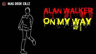COCOK UNTUK STORY WA KEREN ~ ALAN WALKER ON MY WAY