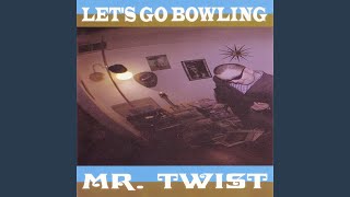 Video thumbnail of "Let's Go Bowling - Mr. Twist"