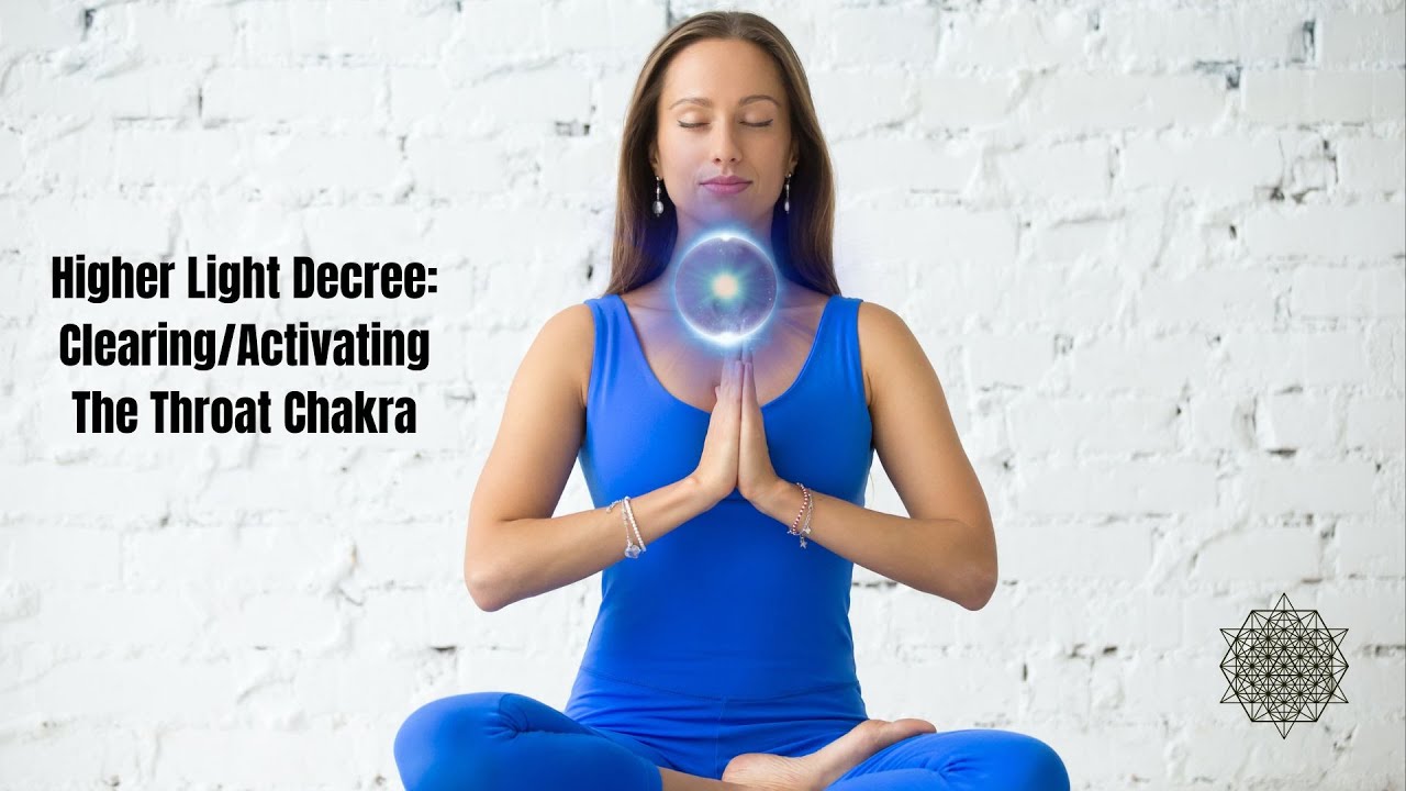 Higher Light Decree: Clearing and Activating the Throat Chakra - YouTube