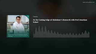 At the Cutting Edge of Alzheimer’s Research with Prof Jonathan Schott