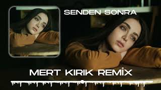 Senden Sonra - Mert Kırık Remix