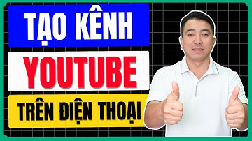 Tạo Kênh Youtube Trên Điện Thoại Để Kiếm Tiền Ngay