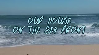 OUR HOUSE ON THE SEA SHORE (english subtitles) OUR HOUSE ON THE SEA SHORE (english subtitles)