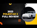 🔥The 2023 Polestar 2: What You Need to Know Before You Buy!🔥