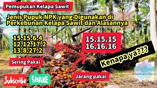 Jenis - Jenis NPK yang Digunakan Pada Kelapa Sawit Dan Alasannya Jenis - Jenis NPK yang Digunakan Pada Kelapa Sawit Dan Alasannya