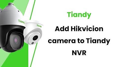 How to Add a Hikvision Camera to a Tiandy NVR | Step-by-Step Tutorial
