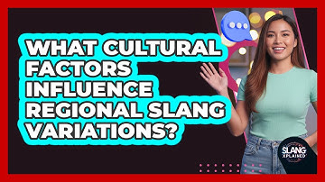 What Cultural Factors Influence Regional Slang Variations?