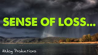 Have you experienced loss? Do you Feel like loss has put you in a sad Depressing state of mind?