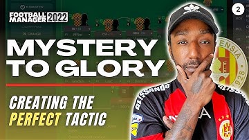 CREATING THE PERFECT TACTIC! | EP.2 MYSTERY TO GLORY FM22 | Football Manager 2022