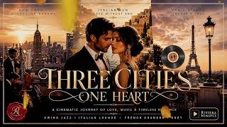 Three Cities, One Heart ❤️ Old Money Romance • Italian Lounge Jazz • French Chanson