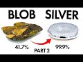 Turning a BLOB into PURE SILVER!